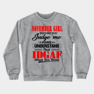 November Girl Before You Judge Me Please Understand That IDGAF Crewneck Sweatshirt